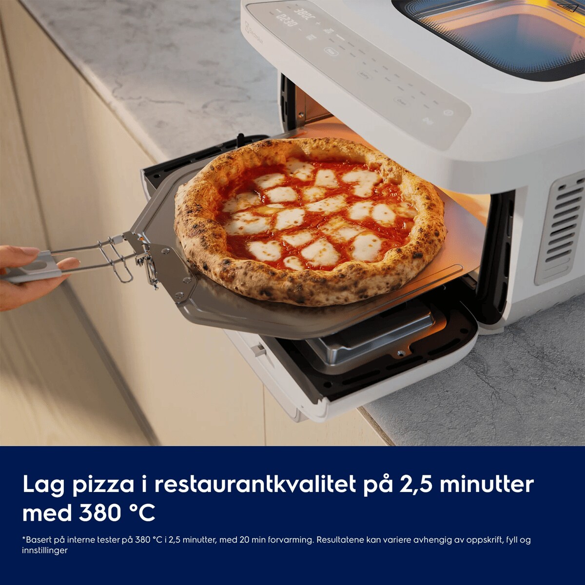 Lag pizza i restaurantkvalitet på 2,5 minutter med 380 ℃ varme
     *Basert på interne tester på 380 °C i 2,5 minutter, med 20 min forvarming. Resultatene kan variere avhengig av oppskrift, fyll og innstillinger.