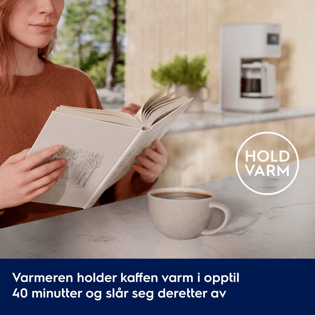 Varmeren holder kaffen varm i opptil 40 minutter og slår seg deretter av      HOLD VARM